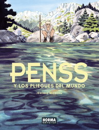 Penss y los pliegues del mundo, Jérémie Moreau - Norma Editorial