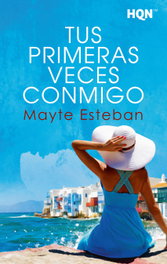 Tus primeras veces conmigo, Mayte Esteban - HARLEQUIN IBERICA