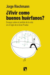 ¿VIVIR COMO BUENOS HUÉRFANOS?, Jorge Riechmann - CATARATA