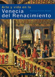 AKAL, Arte y vida en la Venecia del Renacimiento - Patricia Fortini Brown