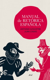 ARIEL, Manual de retórica española, Azaustre y Juan Casas, Antonio - ARIEL LETRAS