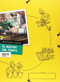 TEXT EDUCACIO, MISTERI DEL TEMPS FEM-HO PER PROJECTES, Anna Canyelles Roca/Nuria Gonzalez - TEXT EDUCACIO