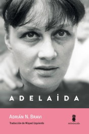 Adelaida, Adrián N. Bravi - MINUSCULA EDITORIAL