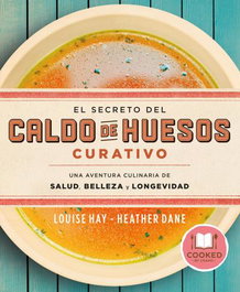 El secreto del caldo de huesos curativo, Louise Hay - URANO EDITORIAL