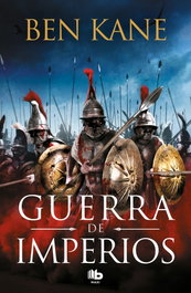 Guerra de imperios, Ben Kane - B DE BOLSILLO