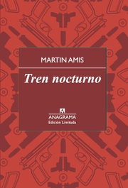 Tren nocturno, Martín Amis - ANAGRAMA
