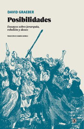 BELLATERRA POSIBILIDADES: ENSAYO SOBRE JERARQUIA, REBELION Y DESEO, GRAEBER - BELLATERRA