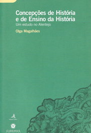 CONCEPÇÕES DE HISTÓRIA E DE ENSINO DA HISTÓRIAUM ESTUDO NO ALENTEJO, Olga Magalhães - EDIÇOES COLIBRI