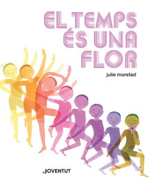 El temps és una flor, Julie Morstad - Editorial Joventut