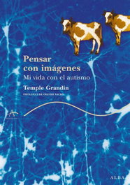 Pensar con imágenes, Temple Grandin - ALBA