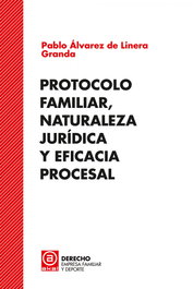 Protocolo familiar, naturaleza jurídica y eficacia procesal, Pablo Álvarez de Linera Granda - AKAL