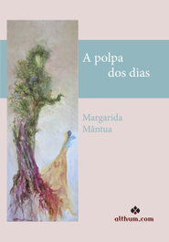 A polpa dos dias, Margarida Mantua - ALTHUM.COM