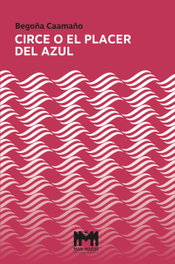 Circe o el placer del azul, Begoña Caamaño - MAR MAIOR