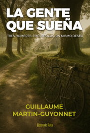 La gente que sueña, Guillaume Martin-Guyonnet - LIBROS DE RUTA