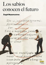 Los sabios conocen el futuro, Angel Nepomuceno - Editorial Extravertida