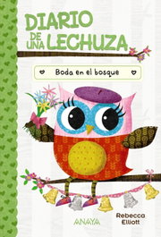 Diario de una lechuza 3. Boda en el bosque, Rebecca Elliott - ANAYA