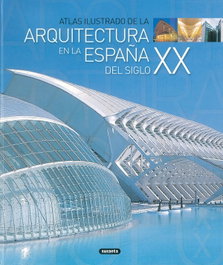 Atlas ilustrado de la arquitectura en la España del siglo XX, Varios autores - SUSAETA EDICIONES