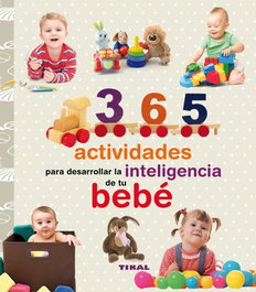 TIKAL EDICIONES, 365 actividades para desarrollar la inteligencia de tu bebé - VV.AA.