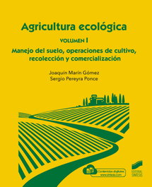 SINTESIS EDITORIAL, Agricultura ecológica. Volumen 1: Manejo del suelo, operaciones de cultivo, rec - Arín Gómez, Joaquín / Pereyra Ponce, Sergio E