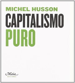 Capitalismo puro, Michel Husson - MAIA