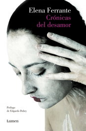Crónicas del desamor, Elena Ferrante - LUMEN