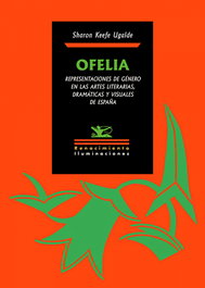 Ofelia. Representaciones de género en las artes literarias, dramáticas y visuales de España, RENACIMIENTO EDITORIAL - RENACIMIENTO EDITORIAL