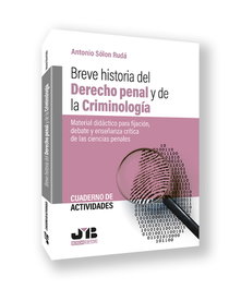 Cuaderno de actividades: Breve historia del derecho penal y de la criminología, Antonio Sólon Rudá - BOSCH TEXT