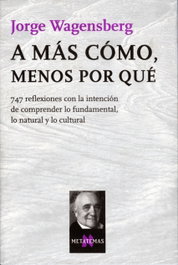 A más cómo, menos por qué, Jorge Wagensberg - TUSQUETS