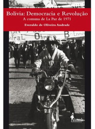 Bolívia: Democracia e Revolução, Everaldo de Oliveira Andrade - ALAMEDA