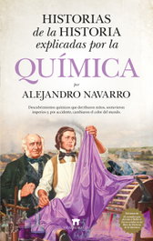 Historias de la historia explicadas por la química, Alejandro Navarro Yáñez - GUADALMAZAN