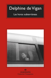 Las horas subterráneas, Delphine de Vigan - ANAGRAMA