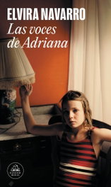 LAS VOCES DE ADRIANA, Elvira Navarro - RANDOM HOUSE