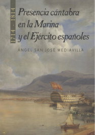 Presencia cántabra en la marina y ejército españoles 1714-1814, Ángel San José Mediavila - Ediciones Tantin