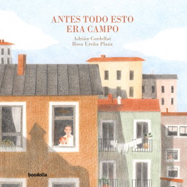 Antes todo esto era campo, Adrián Cordellat - BOOKOLIA