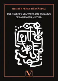 Del reverso del vacío, los trabajos de la memoria «negra», Reinier Pérez-Hernández - VERBUM