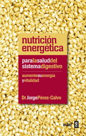 Nutrición energética para la salud del sistema digestivo, Jorge Pérez-Calvo - EDAF EDITORIAL
