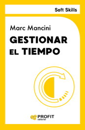 Gestionar el tiempo, Marc Mancini - PROFIT