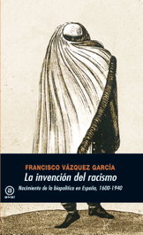 AKAL, La invención del racismo, Francisco Vázquez García