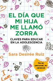 Libros en el bolsillo, El día que mi hija me llamó zorra, claves para educar en la adolescencia, Sara Desirée Ruiz