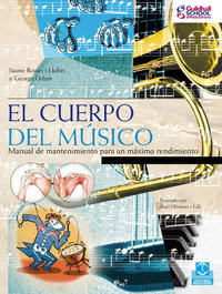 El cuerpo del músico, Manual de mantenimiento para un máximo rendimiento - Jaume Rosset i Llobet, George Odam