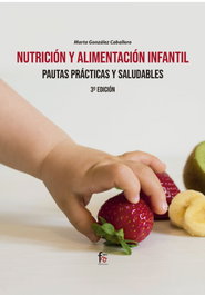 FORMACION ALCALA, NUTRICIÓN Y ALIMENTACIÓN INFANTIL: PAUTAS PRÁCTICAS SALUDABLES - GONZALEZ CABALLERO MARTA