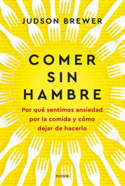 Comer sin hambre, Judson Brewer - PAIDOS