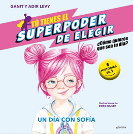 MONTENA, Tú tienes el Superpoder de Elegir 4 - Un día con Sofía