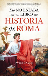 ALMUZARA EDITORIAL, ESO NO ESTABA EN MI LIBRO DE ROMA, Javier Ramos