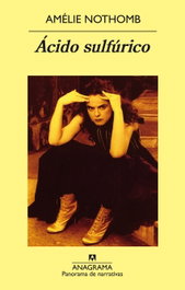 Ácido sulfúrico, Amélie Nothomb - ANAGRAMA