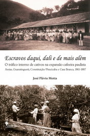 Escravos daqui, dali e de mais além, José Flávio Motta - ALAMEDA