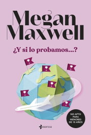 ¿Y si lo probamos..., Megan Maxwell - ESENCIA