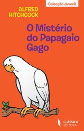 O Mistério do Papagaio Gago, Alfred Hitchcock - CLASSICA EDITORA