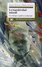 La impulsividad infantil, Xavier Bornas, Mateu Servera - SIGLO XXI EDITORES