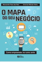 O mapa do seu negócio, Alessandro Paes dos Reis; Emers Vieira - EVORA